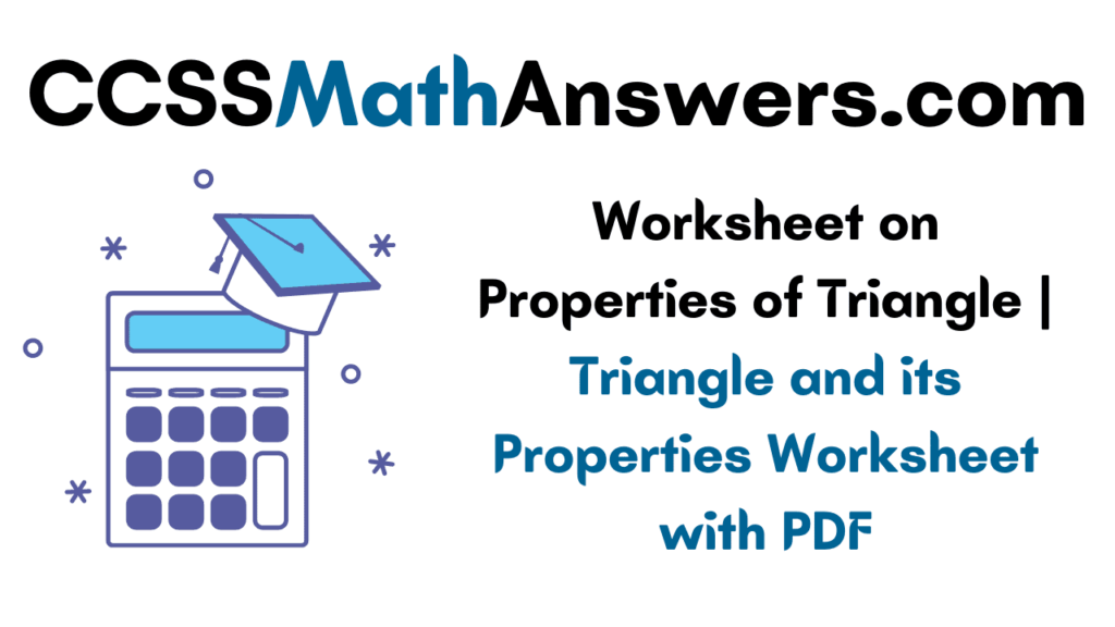 Worksheet on Properties of Triangle