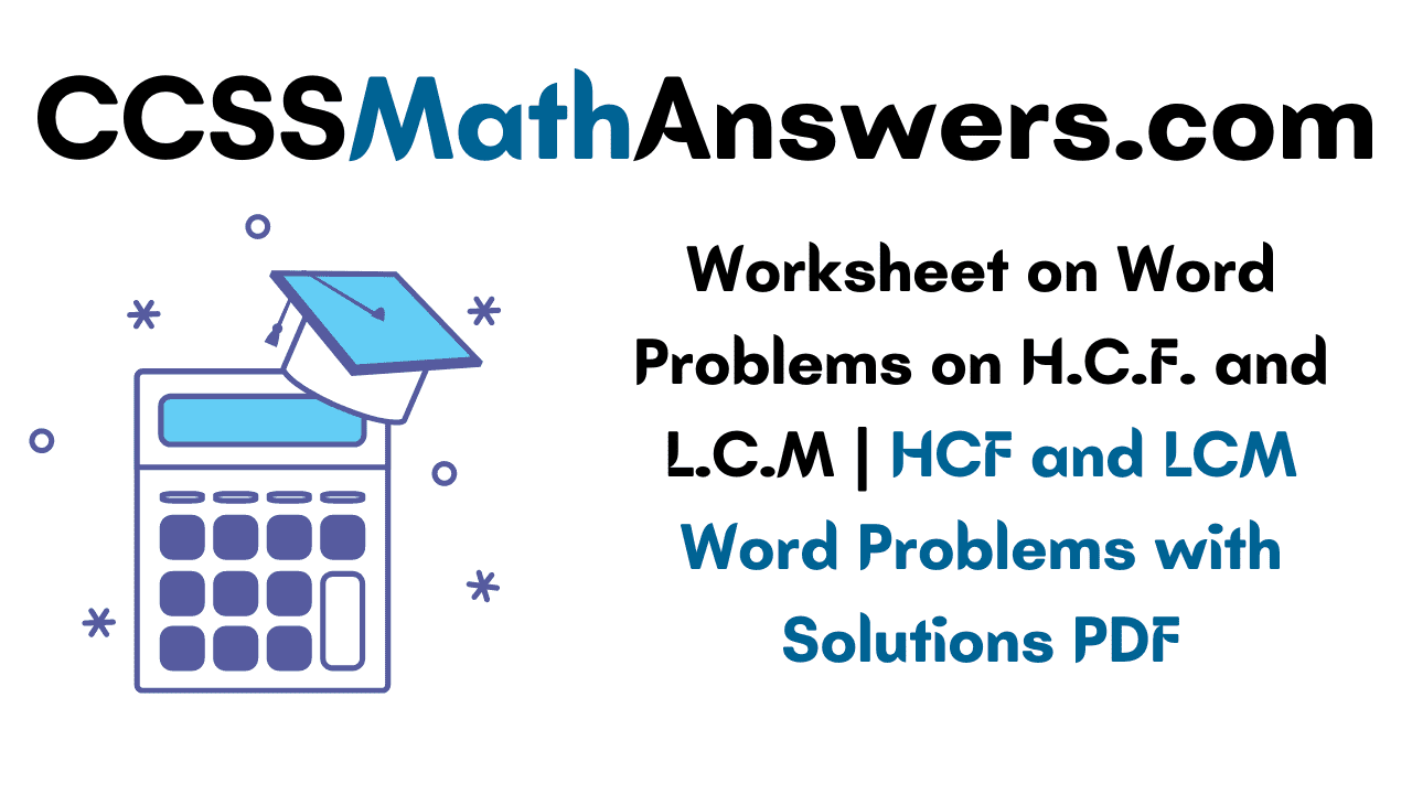 worksheet-on-word-problems-on-h-c-f-and-l-c-m-hcf-and-lcm-word