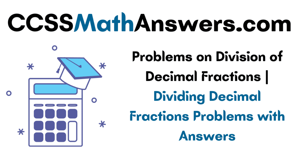 Problems on Division of Decimal Fractions