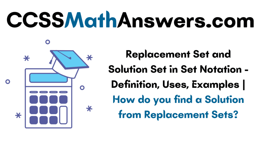 Replacement Set and Solution Set in Set Notation