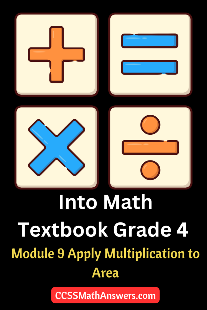 Into Math Textbook Grade 4 Module 9 Apply Multiplication to Area