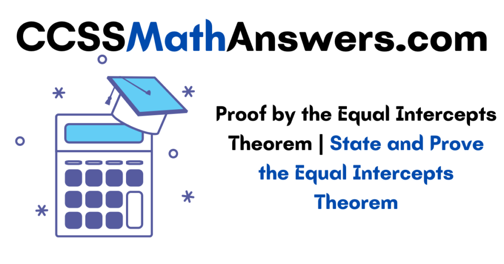 Proof by the Equal Intercepts Theorem