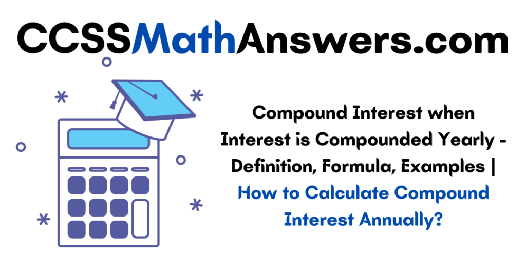 Compound Interest when Interest is Compounded Yearly