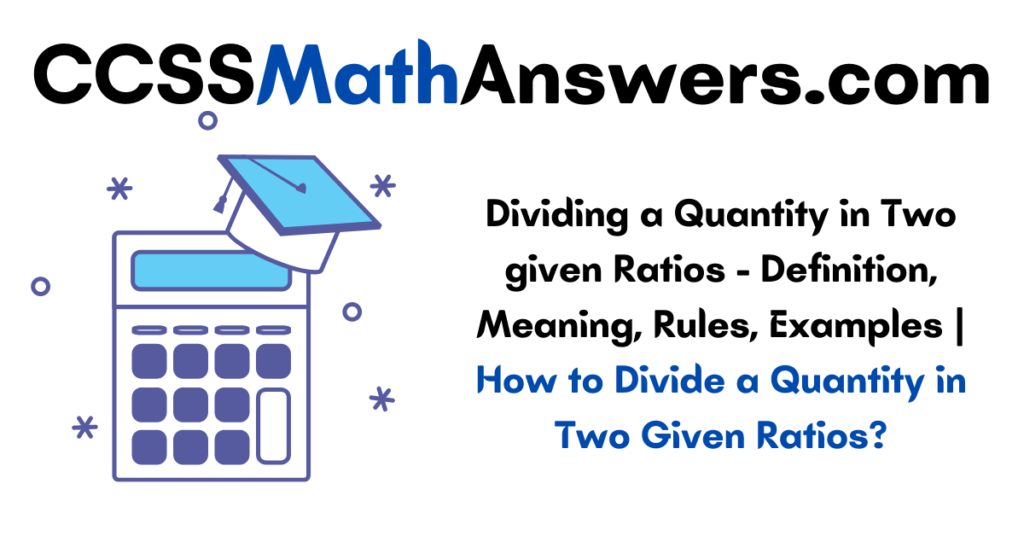 Dividing a Quantity in Two given Ratios