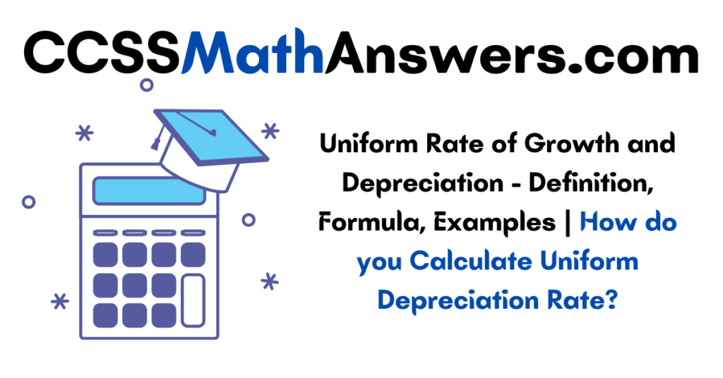 Uniform Rate of Growth and Depreciation