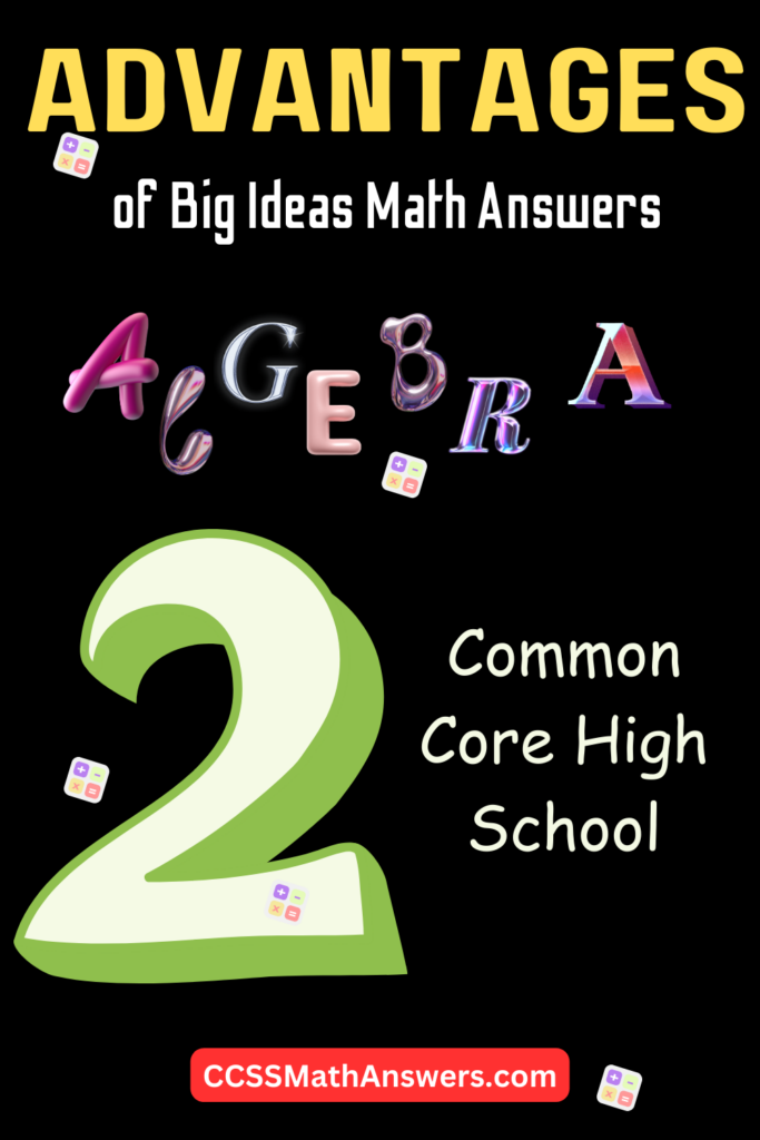 Advantages of Big Ideas Math Answers Algebra 2 Common Core High School