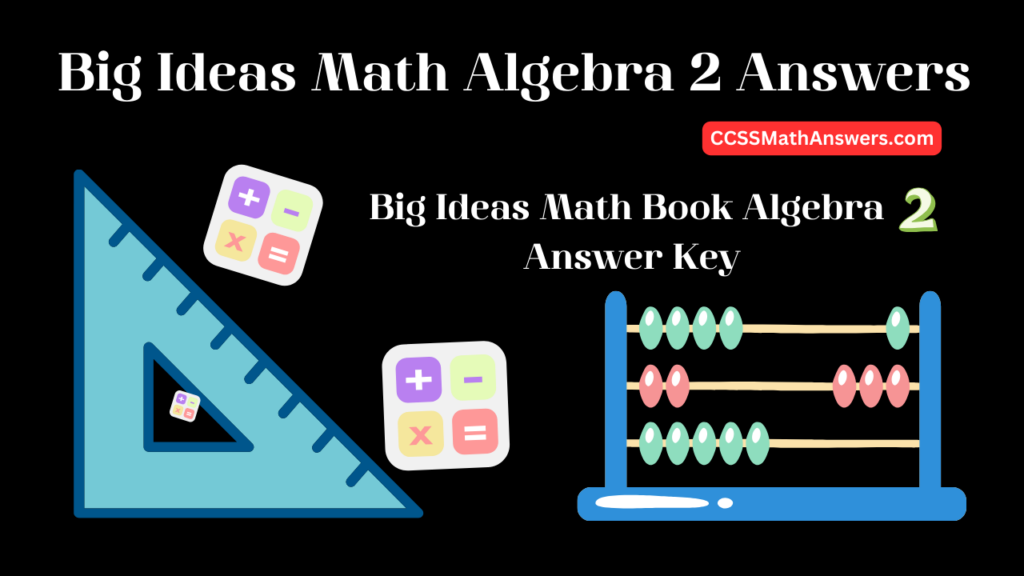 Big Ideas Math Algebra 2 Answers