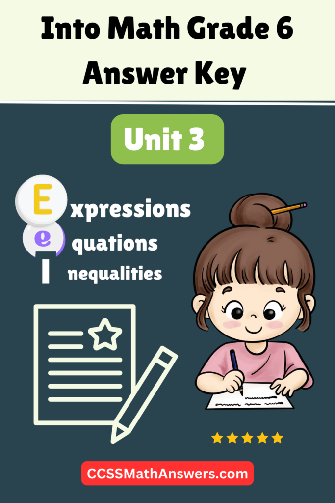 Into Math Grade 6 Answer Key Unit 3 Expressions, Equations, and Inequalities