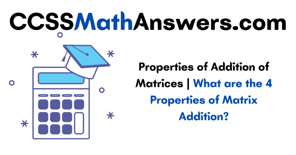 Properties of Addition of Matrices