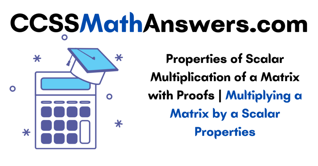 Properties of Scalar Multiplication of a Matrix