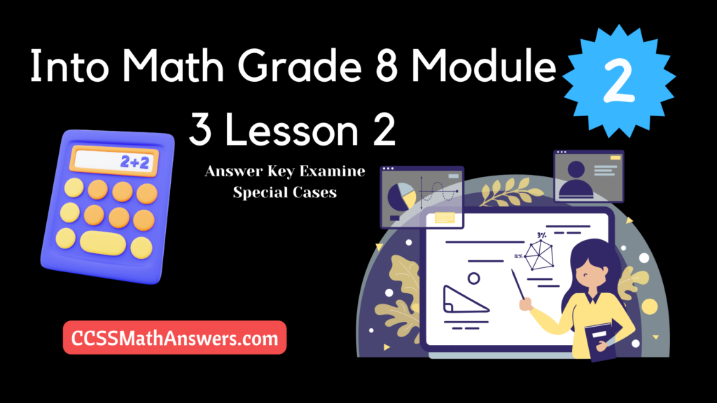 Into Math Grade 8 Module 3 Lesson 2 Answer Key Examine Special Cases