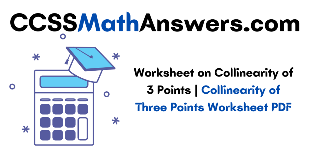 Worksheet on Collinearity of 3 Points