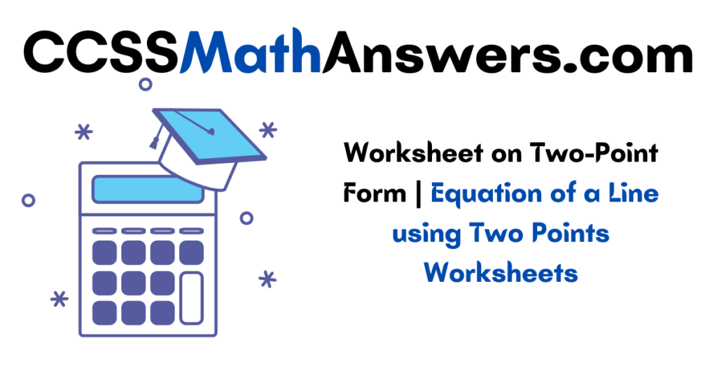 Worksheet on Two Point Form